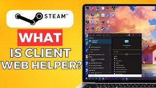 What Is Steam Client Webhelper (2024)