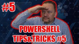 7 ТРЮКОВ( TIPS & TRICKS ) POWERSHELL. ВЫПУСК № 5.