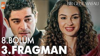 Bir Gece Masalı 8. Bölüm 3. Fragman | "Herkes birbirini istiyor"  @atvturkiye