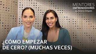 ¿Cómo empezar de cero muchas veces? - Mentores Emprendedores #19