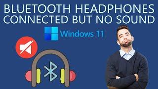 Fix Windows 11 Bluetooth Headphones Connected but No Sound or Audio