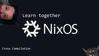 Learning Nix | Cross-compilation on Nix