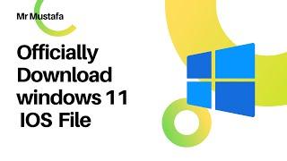 How To Download and Install Windows 11 Official IOS File From Microsoft