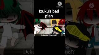 Izuku's bad plan #anime #shortsviral #shortsvideo #gachaclub #gachalife #myheroacademia #bnha