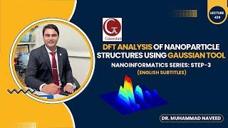 Gaussian DFT Analysis of Nanoparticle Structures | Step-3 | Lecture 439 | Dr. Muhammad Naveed