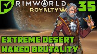 Toe for Toe - Rimworld Royalty Extreme Desert Ep. 35 [Rimworld Naked Brutality]