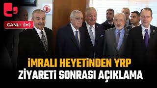 #CANLI | İmralı heyetinden Yeniden Refah Partisi ziyareti sonrası açıklama