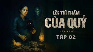 LỜI THÌ THẦM CỦA QUỶ - TẬP 2 | Tác giả Hàn Bảo | Truyện ma Nguyễn Huy kể
