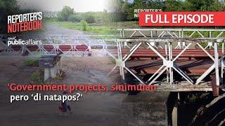 Government projects, sinimulan pero ‘di natapos? (Full Episode) | Reporter’s Notebook