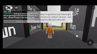 how to get badge lemon demon Vs cartoon cat and ... in Roblox trevo creatures killer 2