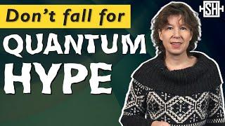 Don't fall for quantum hype