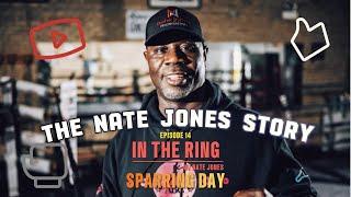 The Nate Jones Story: IN THE RING w/ NATE JONES - Sparring Day - Episode 14