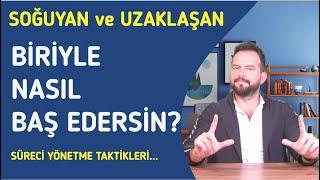 SOĞUK VE UZAK BİRİYLE BAŞA ÇIKMANIN 5 YOLU! İLGİSİ AZALIRSA BUNLARI YAP!