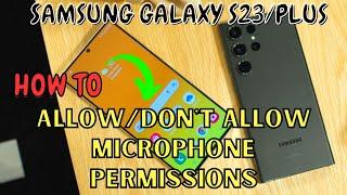 Samsung Galaxy S23 / Plus : Allow/Don't Allow Microphone Permissions