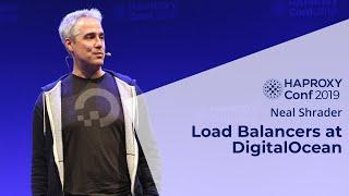 HAProxyConf 2019 - Load Balancers at DigitalOcean by Neal Shrader