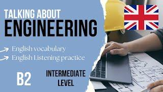 Talking about Engineering in English ️‍️Upper intermediate English listening practice B2/Level 4