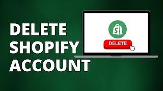 How To Delete Shopify Account & Cancel Shopify Subscription | 2023