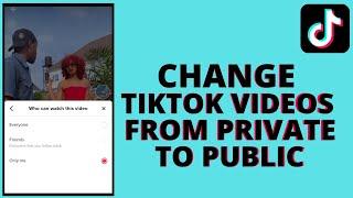 How to change tiktok video from private to public