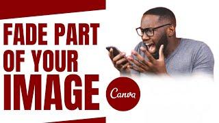 How to fade part of your image in Canva using your smartphone