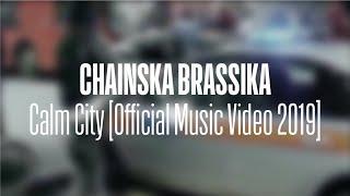 Chainska Brassika - Calm City [Official Music Video 2019]