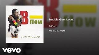 B Flow - Bubble Gum Lover (Audio)