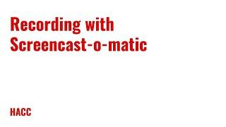 Recording with Screencast-o-matic