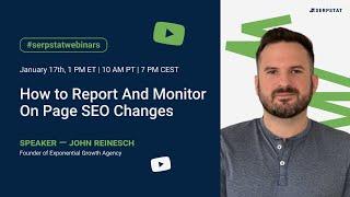 John Reinesch: How to Report and Monitor On Page SEO Changes