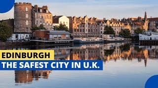 Edinburgh - The Safest City to Live in the UK