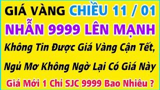 Giá vàng hôm nay 9999 ngày 11/1/2025 | GIÁ VÀNG MỚI NHẤT || Xem bảng giá vàng SJC 9999 24K 18K 10K