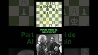 Partida Imortal de Albert Einstein #xadrez #einstein #chess