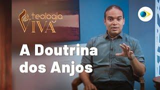 Angelologia | A Doutrina dos Anjos (Parte 1) | TEOLOGIA VIVA