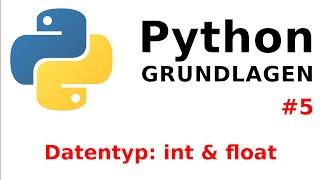 Python Tutorial - Grundlagen #5: Datentyp - int & float