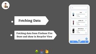 Getting Data ||  Firebase Fire Store || Recycler View ||android studio.(Java)