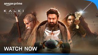 Kalki 2898 AD - Watch Now | Prabhas, Amitabh Bachchan, Kamal Haasan, Deepika | Prime Video India