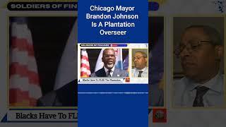 Mayor Brandon Johnson: A Plantation Overseer Who Betrays Black Voters For Illegals