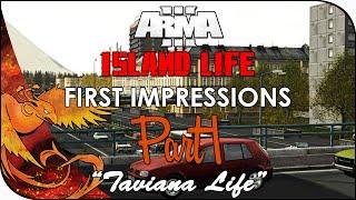 Arma 3: Island Life │ First Impressions │ Part 1 │ "Taviana Life"
