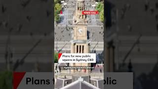 Plans to create new public square in Sydney CBD outside Town Hall