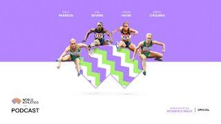 Gail Devers, Sally Pearson, Joanna Hayes and Derval O'Rourke | World Athletics Podcast