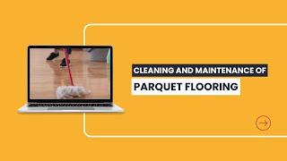 Expert Tips for Cleaning and Maintaining Your Parquet Floors | Ultimate Guide