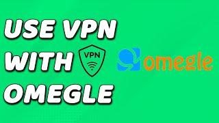 How To Use VPN With Omegle (EASY!)