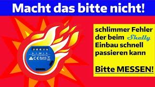 Beim Einbau von Shellys bitte immer 2-polig messen. Ansonsten sehr gefährlich! Hier siehst Du warum.