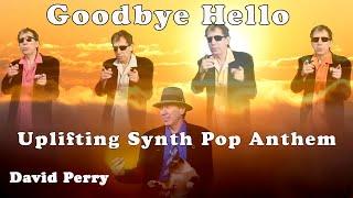  Goodbye Hello (REMIX) – David Perry | Uplifting Synthpop Anthem 