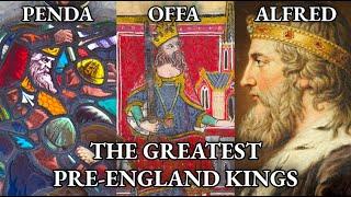 The Greatest Kings of Pre-Unified England