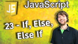 JavaScript Programming Tutorial 23 - If, Else, Else If