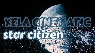 STAR CITIZEN yela cinematic