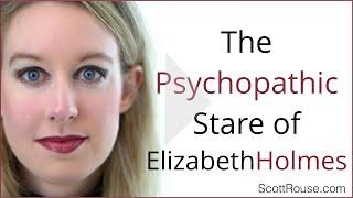 Elizabeth Holmes - Body Language & Her Psychopathic Stare