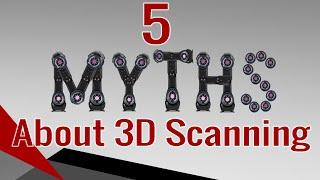 5 Myths about 3D Scanning