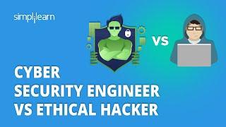  Cyber Security Engineer Vs Ethical Hacker: What's The Difference | Cybersecurity | Simplilearn