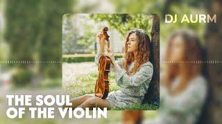 DJ AURM - The Soul of the Violin