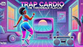 Trap Cardio: Heard Ya Want That Old Thing Back